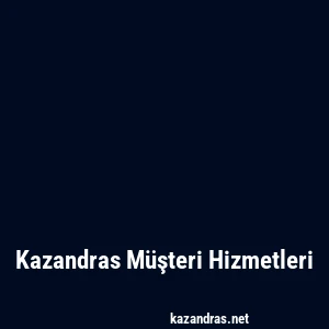 Kazandras Müşteri Hizmetleri
