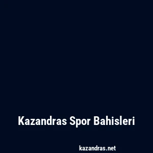 Kazandras Spor Bahisleri
